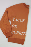 Tacos or Burritos Crewneck Sweatshirt