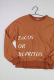 Tacos or Burritos Crewneck Sweatshirt